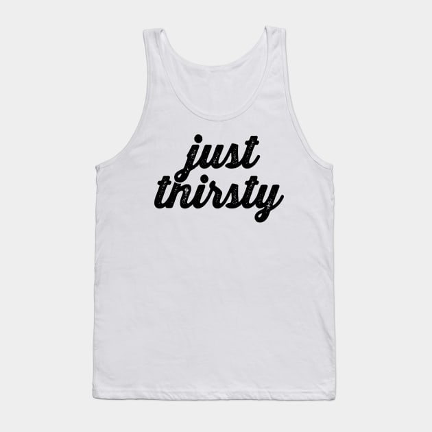 Just Thirsty - Thirty and Thirsty Birthday Squad Shirts Tank Top by BlueTshirtCo